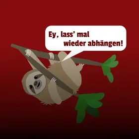 Ein gezeichnetes Faultier von der Seite an einem Ast hängend. Auf dem Sticker der Text: "Ey, lass´mal wieder abhängen!"
