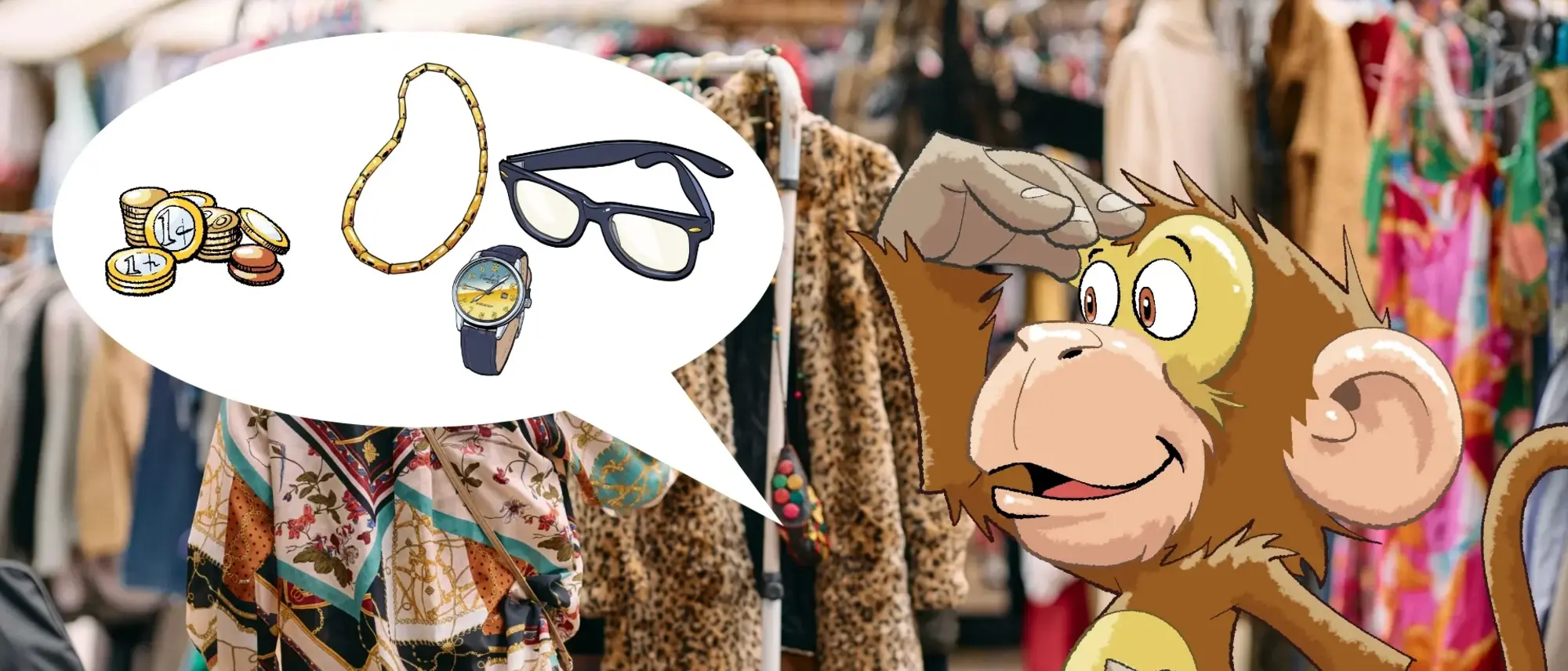 Ein Flohmarkt mit Kleidung - im Comic Stil hinzugefügt - ein Affe, der in die Ferne schaut und eine Denkblase mit einer Brille, Goldkette, Armbanduhr und Geldmünzen neben dem Kopf hat.